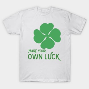 Make your own luck T-Shirt